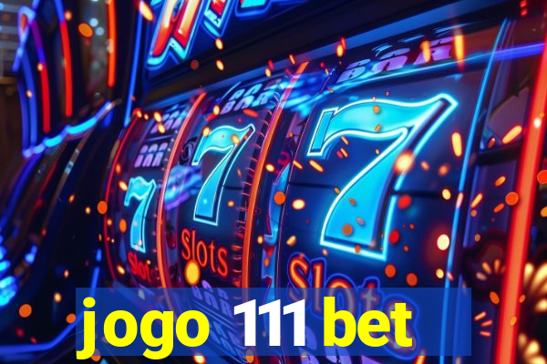 jogo 111 bet